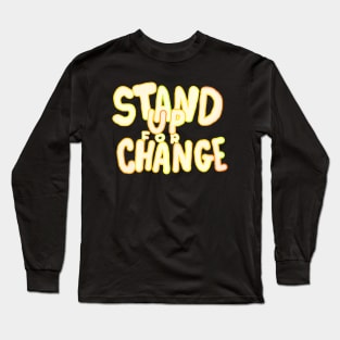 STAND UP FOR CHANGE Long Sleeve T-Shirt